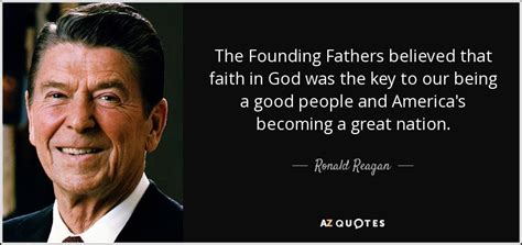 Ronald Reagan quote: The Founding Fathers believed that faith in God ...