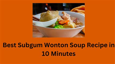 Best Subgum Wonton Soup Recipe in 10 Minutes – McDonald’s