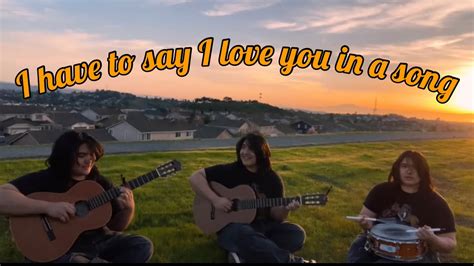 I have to say I love you in a song - Cover - YouTube