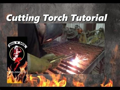 Cutting Torch Tutorial by Hell 'N' Back Welding - YouTube