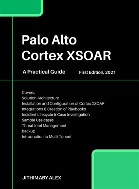 Palo Alto Cortex XSOAR: A Practical Guide by Jithin Alex | Goodreads