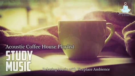 Relaxing Coffee House Playlist | Relaxing Acoustic Music for Study | Focus Music & Relaxation ...