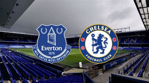 Everton v CHELSEA: Preview