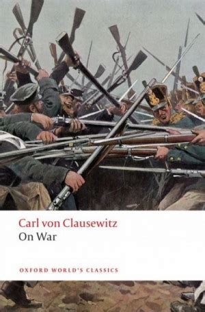 Carl Von Clausewitz On War Quotes. QuotesGram