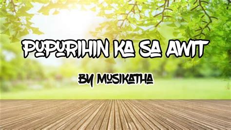 Pupurihin Ka Sa Awit Lyrics Musikatha