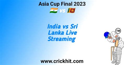 Asia Cup Final IND vs SL Live Streaming 2023 in India - Crickhit