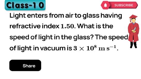 Light enters from air to glass having refractive index 1.50. What is the speed of light in the ...