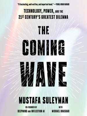 The Coming Wave by Mustafa Suleyman · OverDrive: Free ebooks, audiobooks & movies from your library.