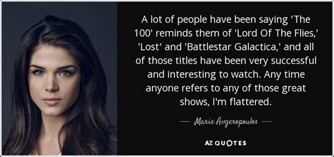 Marie Avgeropoulos quote: A lot of people have been saying 'The 100 ...