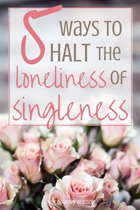 5 Ways We Can Halt the Loneliness of Singleness | Loneliness, Single and happy, Marriage advice