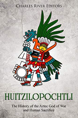 Huitzilopochtli: The History of the Aztec God of War and Human ...