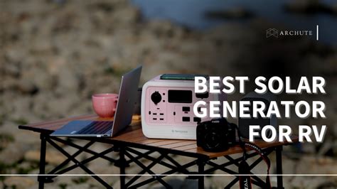 Best Solar Generator for RV, Van Life, and Camping - Archute