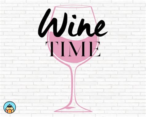 Wine Time Svg Wine Svg Wine Quotes Svg Wine Sayings Svg - Etsy