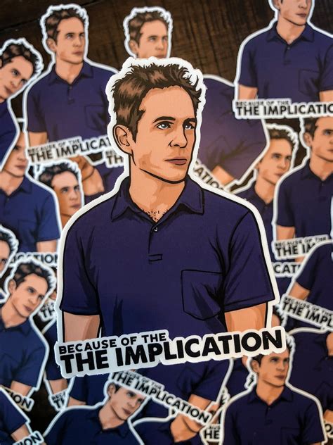 Dennis Reynolds The Implication Vinyl Sticker — Stephanie Barstow