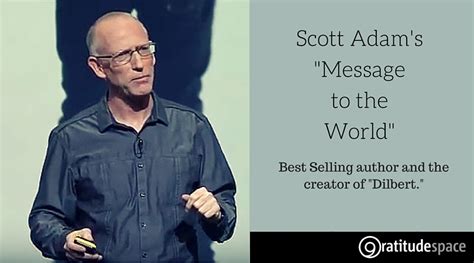 Scott Adam's "Message to the World." - GratitudeSpace