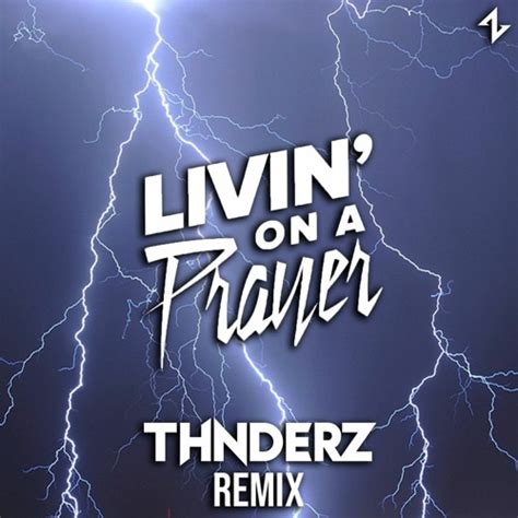 Stream Bon Jovi - Livin' On A Prayer (THNDERZ REMIX) by THNDERZ ...