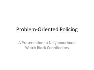 PPT - Problem-Oriented Policing PowerPoint Presentation, free download - ID:2756747