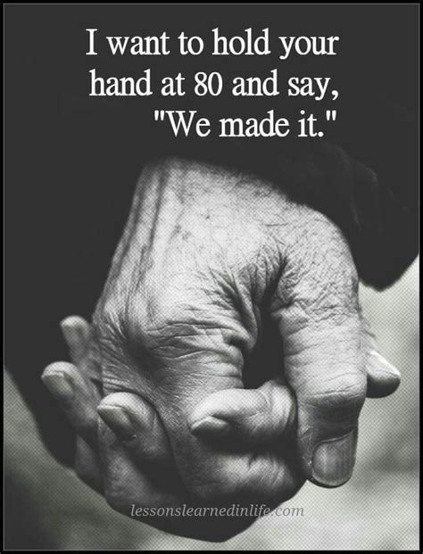 I want to hold your hand at 80 and say "we made it." | Relationship ...