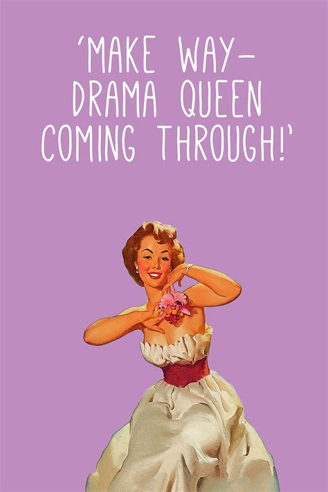 'Drama queen coming through!'... | Drama queens, Retro humor, Drama