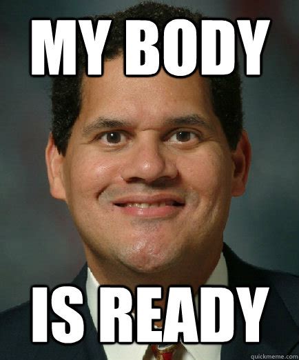 my body is ready - Reggie is ready - quickmeme