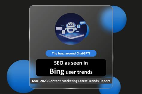 The buzz around ChatGPT! SEO as seen in Bing user trends | Mar. 2023 ...