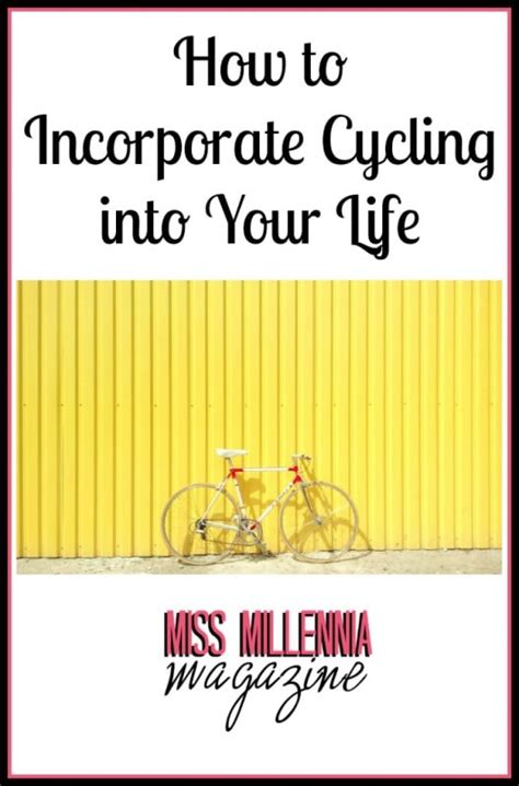 How to Incorporate Cycling into Your Life - Miss Millennia Magazine