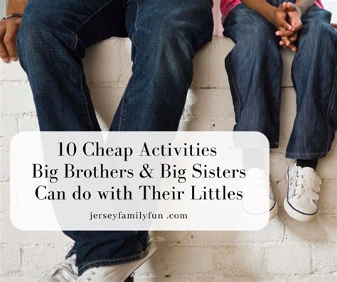 10 Cheap Activities Big Brothers/Big Sisters Can do with Their Littles ...