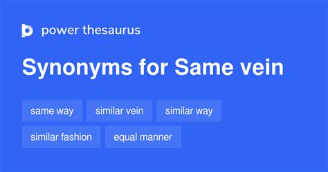 Same Vein synonyms - 179 Words and Phrases for Same Vein