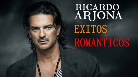 RICARDO ARJONA Grandes EXITOS - RICARDO ARJONA Sus Mejores Canciones - Mix Románticas - YouTube