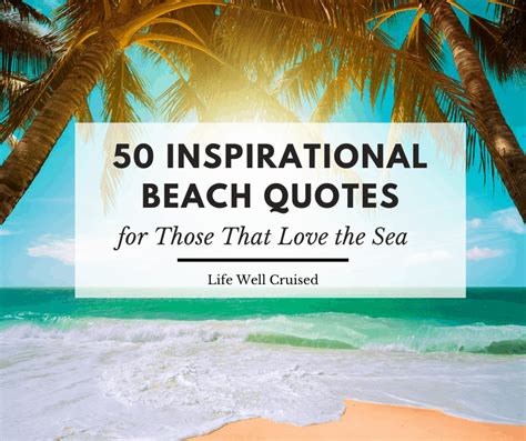 50 Inspirational Beach Quotes for Those that Love the Sea - Life Well Cruised