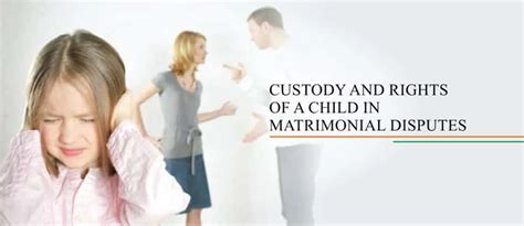 Custody and Rights of Child in Matrimonial Disputes