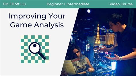 Improving Your Game Analysis In Chess - Chess University Course