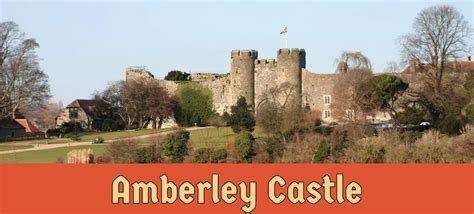 Amberley Castle | West Sussex, England | Ultimate guide of Castles, Kings, Knights & more ...