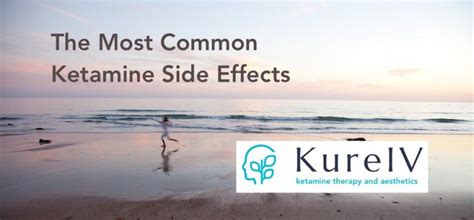 The Most Common Ketamine Side Effects – KureIV - KureIV Ketamine Therapy