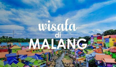 10 Tempat Wisata di Malang yang Lagi Hits Banget - Asuransi Lengkap, Premi Murah dan Terjangkau