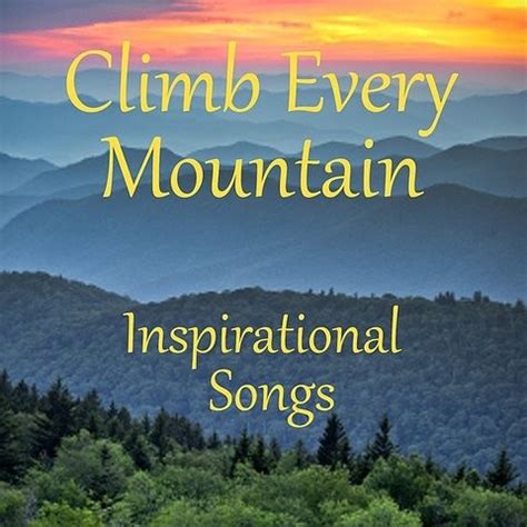 Inspirational Songs: Climb Every Mountain Songs Download: Inspirational Songs: Climb Every ...