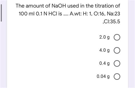 Solved The amount of NaOH used in the titration of 100 ml | Chegg.com