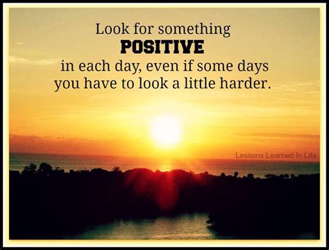 Look for something POSITIVE in each day, even if some days you have to look a littler harder ...