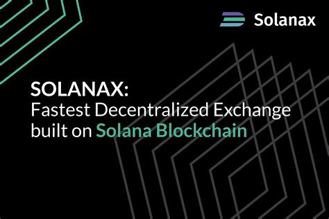 SOLANAX: FASTEST Decentralized Exchange Built on Solana Blockchain