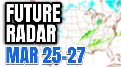 Future Radar - March 25-27 - severe weather today/tomorrow and Thursday ...