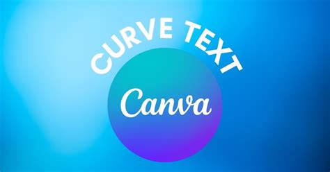 How To Create Curved Text In Canva (On Desktop & Mobile)