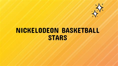 Nickelodeon Basketball Stars: A Guide to Unblocked Games - Grimer Blog