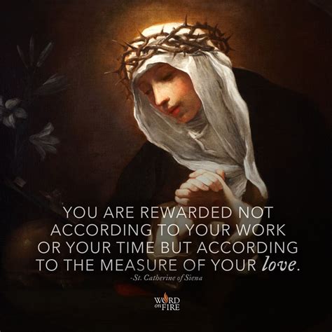 You are rewarded not according to your work or your time but according to the measure of your ...