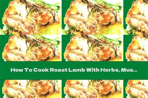 How To Cook Roast Lamb With Herbs, Mustard And Honey - Recipe - This ...