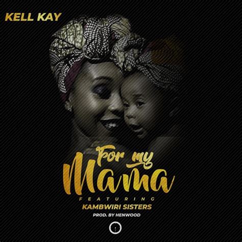 Kell Kay - For My Mama ft Kambwiri Sisters (Prod. Henwood) - Malawi-Music.com