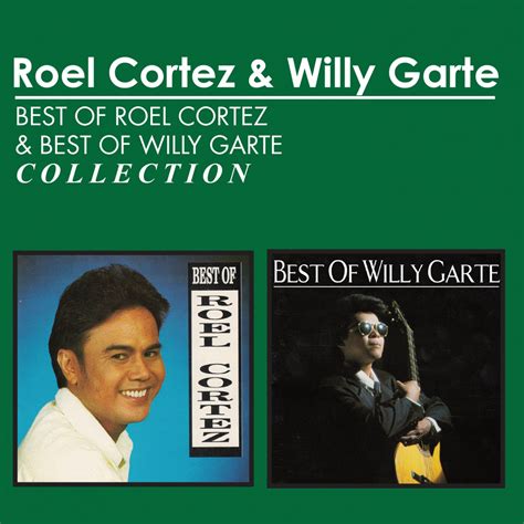 Roel Cortez – Best of Roel Cortez & Best of Willy Garte Collection (CD1) – Pinoy Albums