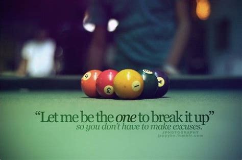 Best Break up Quotes and Sayings | Breakup quotes, Billiards quotes, Pool quotes