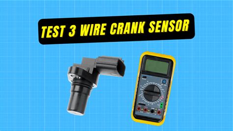 How to Test 3 Wire Crank Sensor with Multimeter - Guide