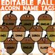 Editable Acorn Name Tags Templates | Fall Classroom Decor | Autumn Activities