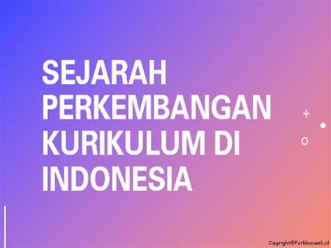 Sejarah Perkembangan Kurikulum di Indonesia ~ Fatkhan.web.id